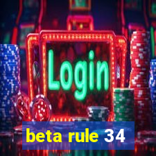 beta rule 34
